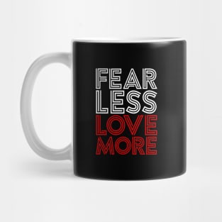 FEAR LESS LOVE MORE Mug